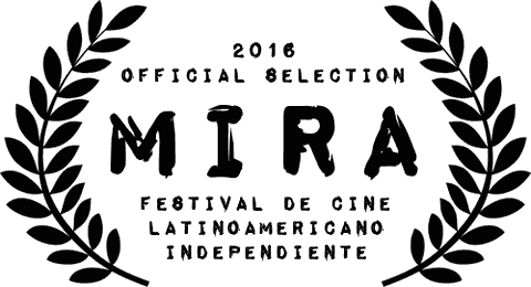 MIRA Festival de Cine Latinoamericano Independiente — Official Selection 2016