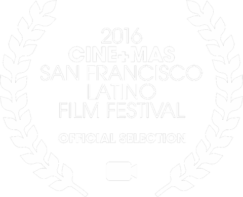 Cine+Mas San Francisco Latino Film Festival — Official Selection 2016